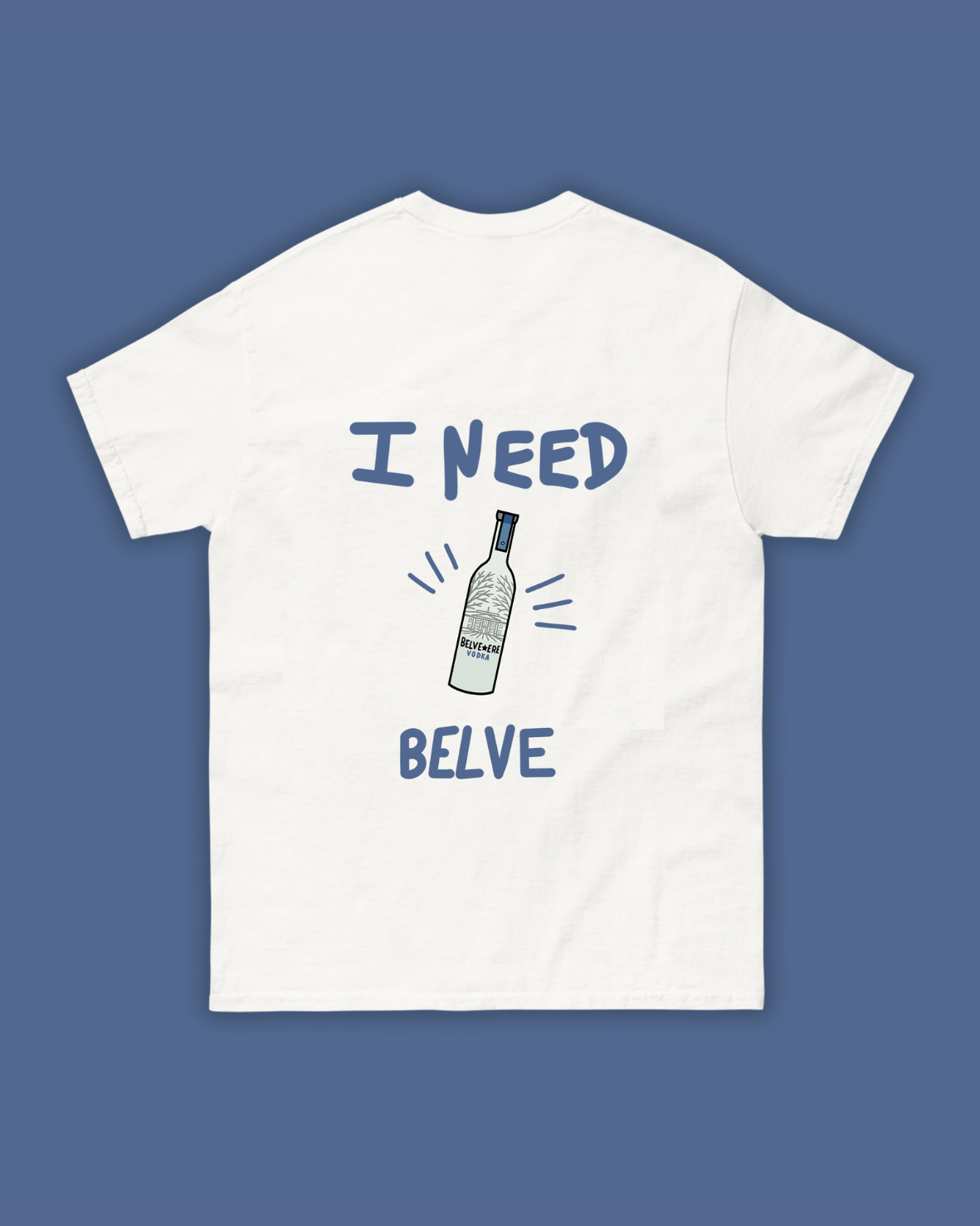 T-SHIRT NEED BELVE